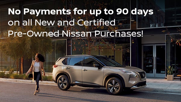 No Payments for up to 90 days on all New and Certified Pre-Owned Nissan Purchases!