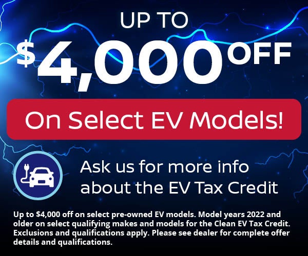 Up to $4,000 Off on Select EV Models! 